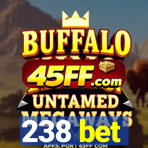 238 bet